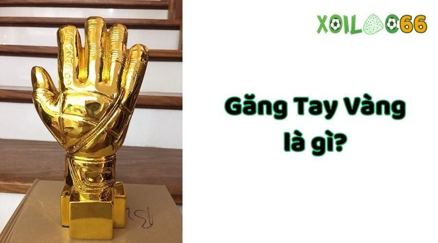 Găng Tay Vàng là gì?