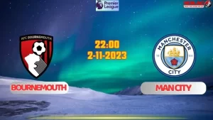 Nhận định bóng đá Bournemouth vs Man City 22h00 ngày 2/11