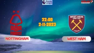 Nhận định bóng đá Nottingham vs West Ham 22h00 ngày 2/11